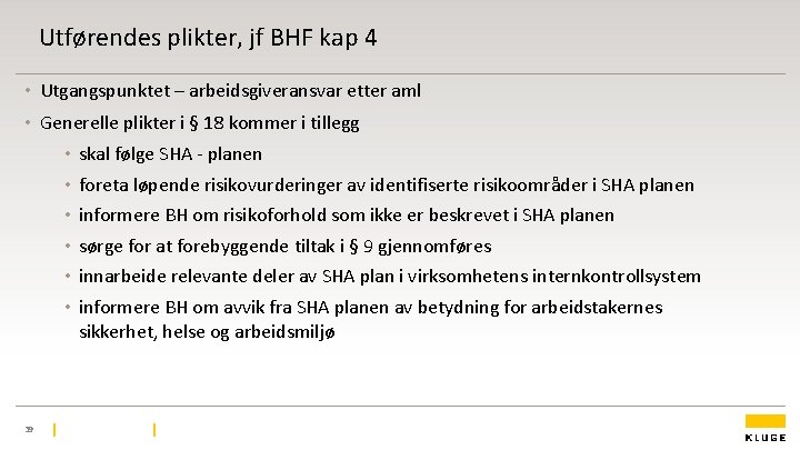 Utførendes plikter, jf BHF kap 4 • Utgangspunktet – arbeidsgiveransvar etter aml • Generelle Utførendes plikter, jf BHF kap 4 • Utgangspunktet – arbeidsgiveransvar etter aml • Generelle