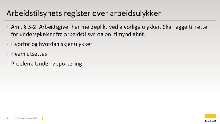 Arbeidstilsynets register over arbeidsulykker • Aml. § 5 -2: Arbeidsgiver har meldeplikt ved alvorlige Arbeidstilsynets register over arbeidsulykker • Aml. § 5 -2: Arbeidsgiver har meldeplikt ved alvorlige