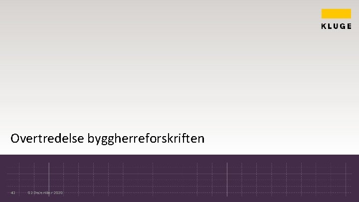 Overtredelse byggherreforskriften 42 02 December 2020 Overtredelse byggherreforskriften 42 02 December 2020
