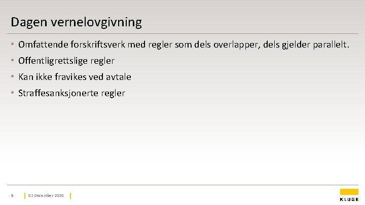 Dagen vernelovgivning • Omfattende forskriftsverk med regler som dels overlapper, dels gjelder parallelt. • Dagen vernelovgivning • Omfattende forskriftsverk med regler som dels overlapper, dels gjelder parallelt. •