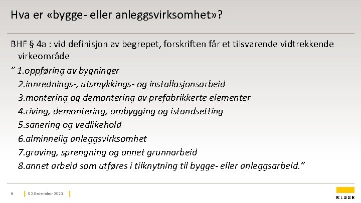 Hva er «bygge- eller anleggsvirksomhet» ? B HF § 4 a : vid definisjon Hva er «bygge- eller anleggsvirksomhet» ? B HF § 4 a : vid definisjon