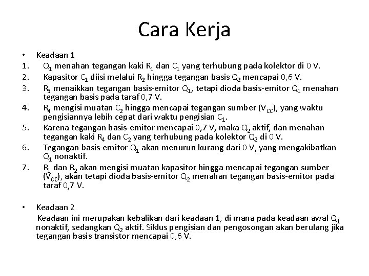 Cara Kerja • Keadaan 1 1. Q 1 menahan tegangan kaki R 1 dan