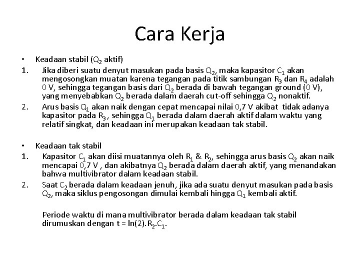 Cara Kerja • Keadaan stabil (Q 2 aktif) 1. Jika diberi suatu denyut masukan