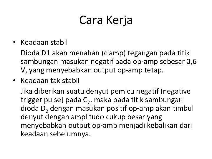 Cara Kerja • Keadaan stabil Dioda D 1 akan menahan (clamp) tegangan pada titik