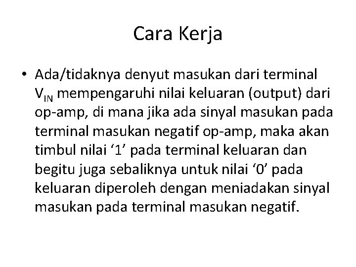 Cara Kerja • Ada/tidaknya denyut masukan dari terminal VIN mempengaruhi nilai keluaran (output) dari