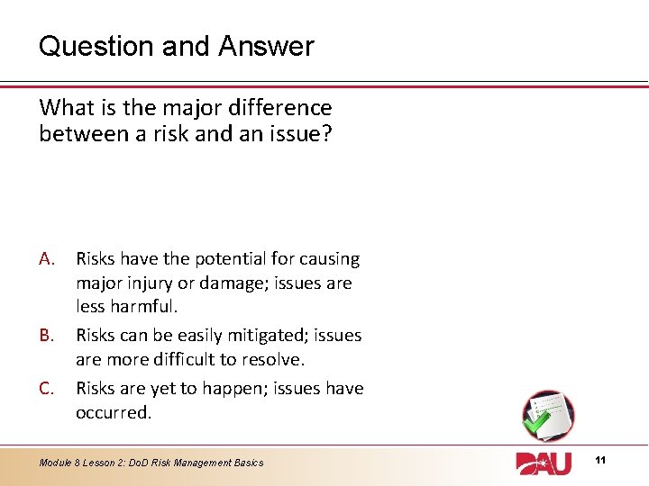 Question and Answer What is the major difference between a risk and an issue?