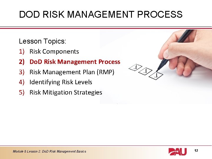 DOD RISK MANAGEMENT PROCESS Lesson Topics: 1) Risk Components 2) Do. D Risk Management