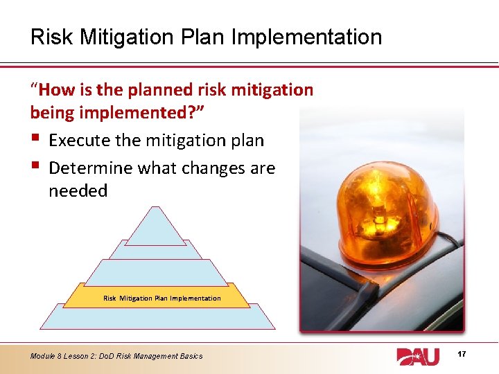 Risk Mitigation Plan Implementation “How is the planned risk mitigation being implemented? ” §