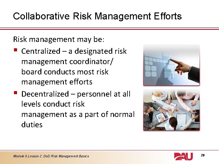 Collaborative Risk Management Efforts Risk management may be: § Centralized – a designated risk