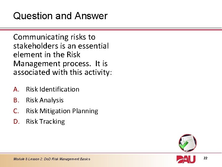 Question and Answer Communicating risks to stakeholders is an essential element in the Risk