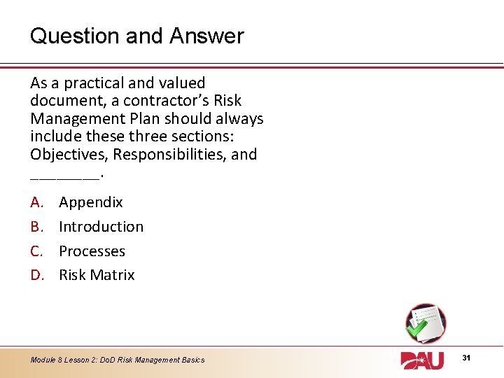 Question and Answer As a practical and valued document, a contractor’s Risk Management Plan