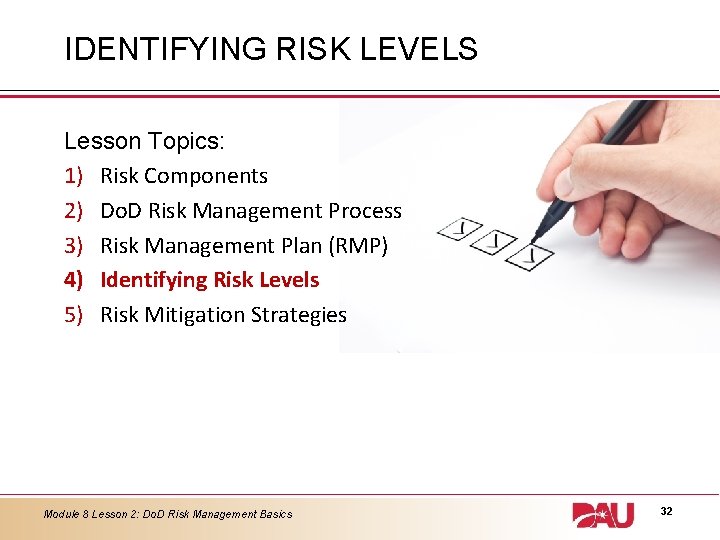 IDENTIFYING RISK LEVELS Lesson Topics: 1) Risk Components 2) Do. D Risk Management Process