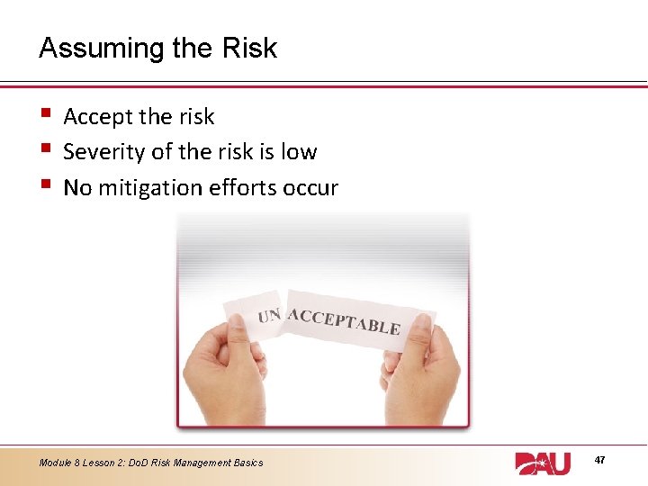 Assuming the Risk § § § Accept the risk Severity of the risk is