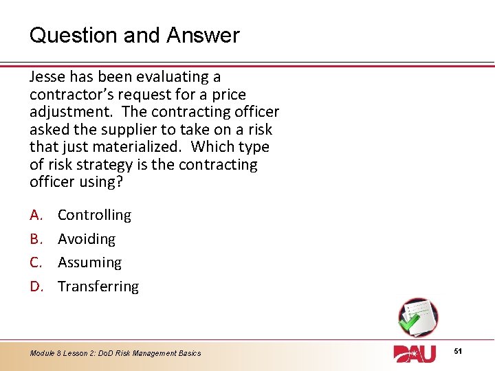 Question and Answer Jesse has been evaluating a contractor’s request for a price adjustment.