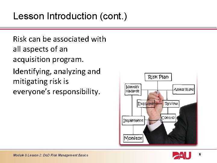 Lesson Introduction (cont. ) Risk can be associated with all aspects of an acquisition
