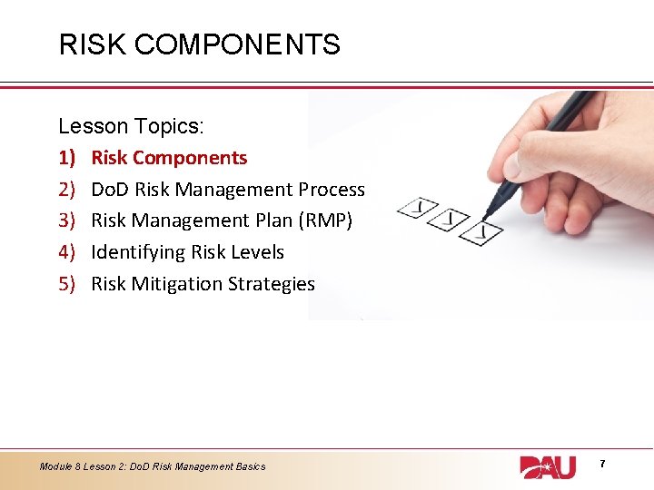 RISK COMPONENTS Lesson Topics: 1) Risk Components 2) Do. D Risk Management Process 3)