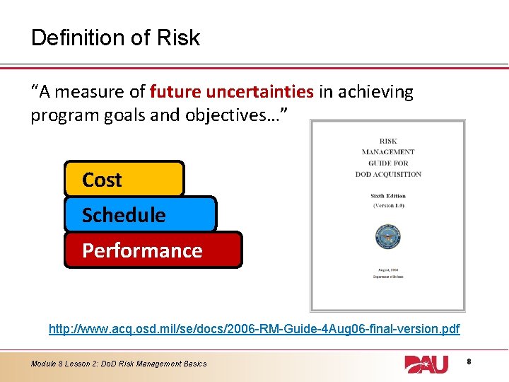 Definition of Risk “A measure of future uncertainties in achieving program goals and objectives…”