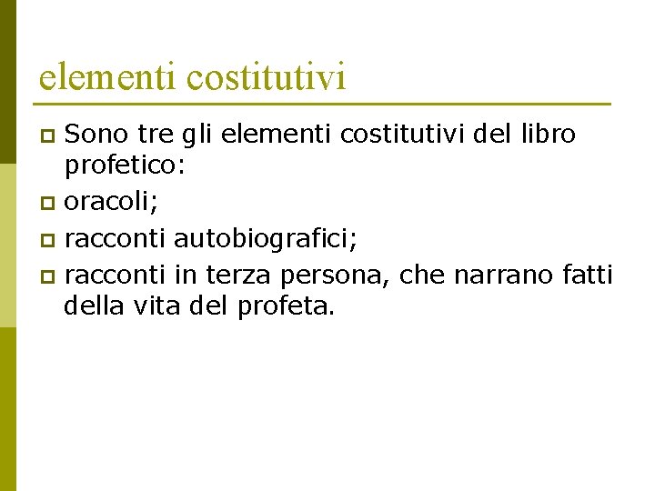 elementi costitutivi Sono tre gli elementi costitutivi del libro profetico: p oracoli; p racconti