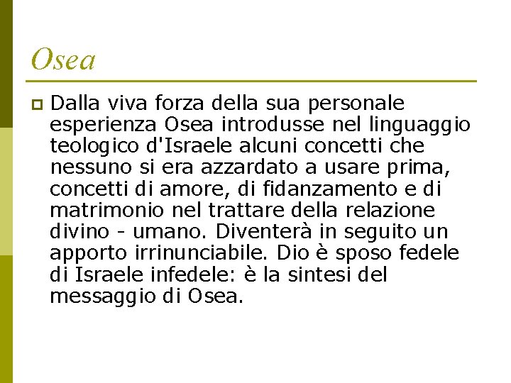 Osea p Dalla viva forza della sua personale esperienza Osea introdusse nel linguaggio teologico