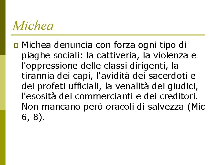 Michea p Michea denuncia con forza ogni tipo di piaghe sociali: la cattiveria, la