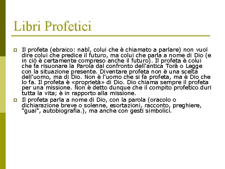 Libri Profetici p p Il profeta (ebraico: nabî, colui che è chiamato a parlare)