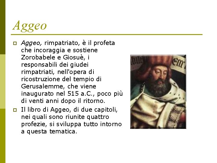 Aggeo p p Aggeo, rimpatriato, è il profeta che incoraggia e sostiene Zorobabele e