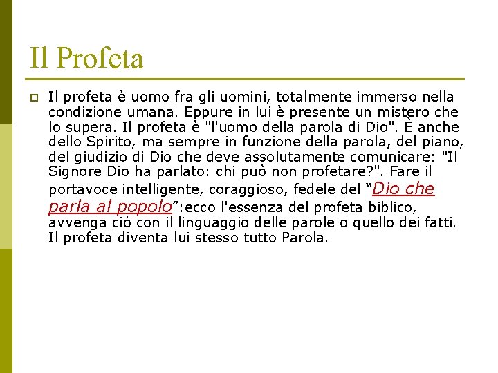 Il Profeta p Il profeta è uomo fra gli uomini, totalmente immerso nella condizione