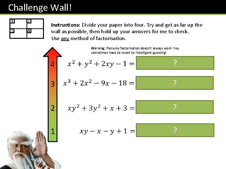 Challenge Wall! 1 2 3 4 Instructions: Divide your paper into four. Try and