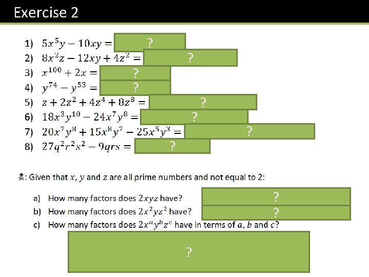 Exercise 2 ? ? ? 16 factors: 1, 2, x, y, z, 2 x,