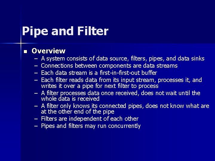 Pipe and Filter n Overview – – – – A system consists of data Pipe and Filter n Overview – – – – A system consists of data