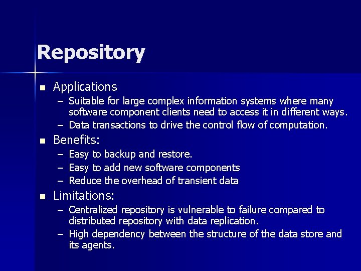 Repository n Applications – Suitable for large complex information systems where many software component Repository n Applications – Suitable for large complex information systems where many software component