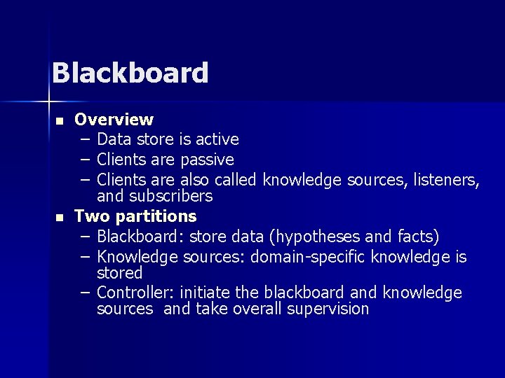 Blackboard n n Overview – Data store is active – Clients are passive – Blackboard n n Overview – Data store is active – Clients are passive –