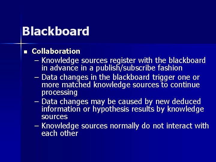 Blackboard n Collaboration – Knowledge sources register with the blackboard in advance in a Blackboard n Collaboration – Knowledge sources register with the blackboard in advance in a