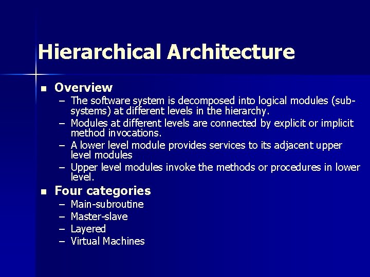 Hierarchical Architecture n Overview n Four categories – The software system is decomposed into Hierarchical Architecture n Overview n Four categories – The software system is decomposed into