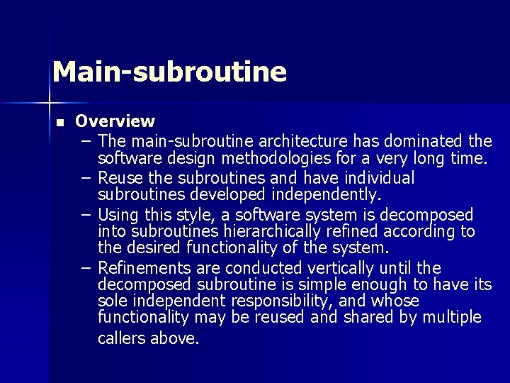 Main-subroutine n Overview – The main-subroutine architecture has dominated the software design methodologies for Main-subroutine n Overview – The main-subroutine architecture has dominated the software design methodologies for