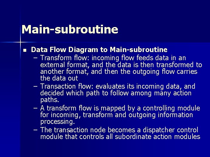 Main-subroutine n Data Flow Diagram to Main-subroutine – Transform flow: incoming flow feeds data Main-subroutine n Data Flow Diagram to Main-subroutine – Transform flow: incoming flow feeds data