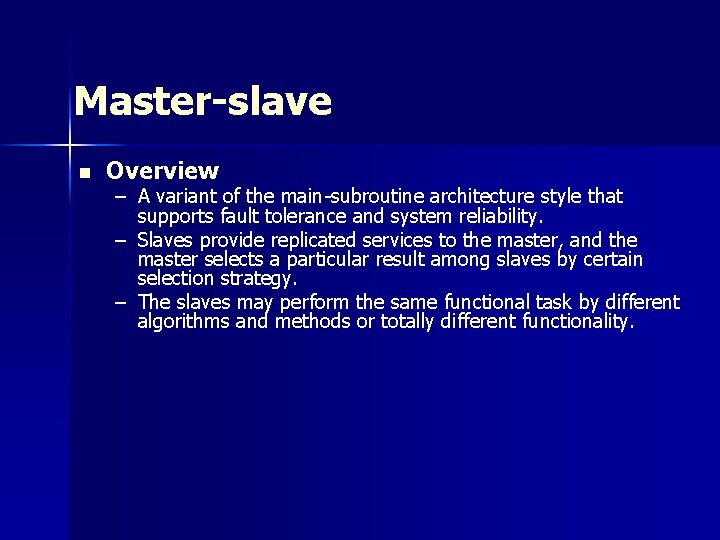 Master-slave n Overview – A variant of the main-subroutine architecture style that supports fault Master-slave n Overview – A variant of the main-subroutine architecture style that supports fault