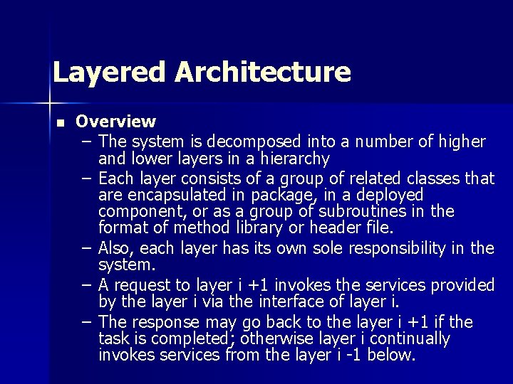 Layered Architecture n Overview – The system is decomposed into a number of higher Layered Architecture n Overview – The system is decomposed into a number of higher