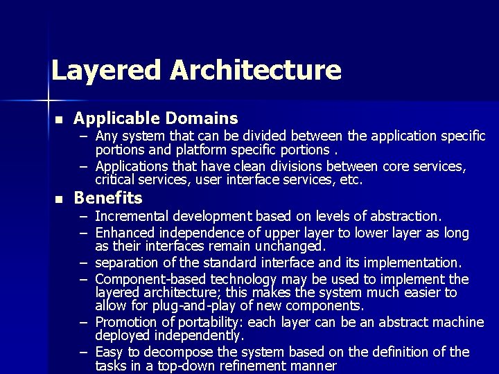 Layered Architecture n Applicable Domains n Benefits – Any system that can be divided Layered Architecture n Applicable Domains n Benefits – Any system that can be divided