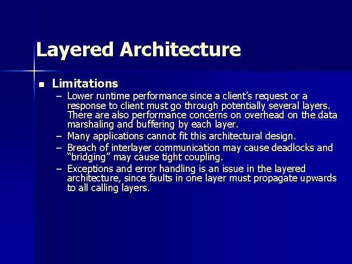 Layered Architecture n Limitations – Lower runtime performance since a client’s request or a Layered Architecture n Limitations – Lower runtime performance since a client’s request or a