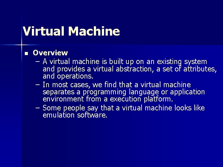 Virtual Machine n Overview – A virtual machine is built up on an existing Virtual Machine n Overview – A virtual machine is built up on an existing