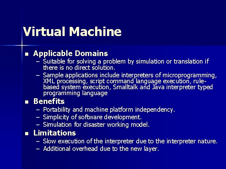 Virtual Machine n Applicable Domains n Benefits n Limitations – Suitable for solving a Virtual Machine n Applicable Domains n Benefits n Limitations – Suitable for solving a