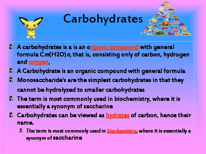 Carbohydrates A carbohydrates is an organic compound with general formula Cm(H 2 O)n, that