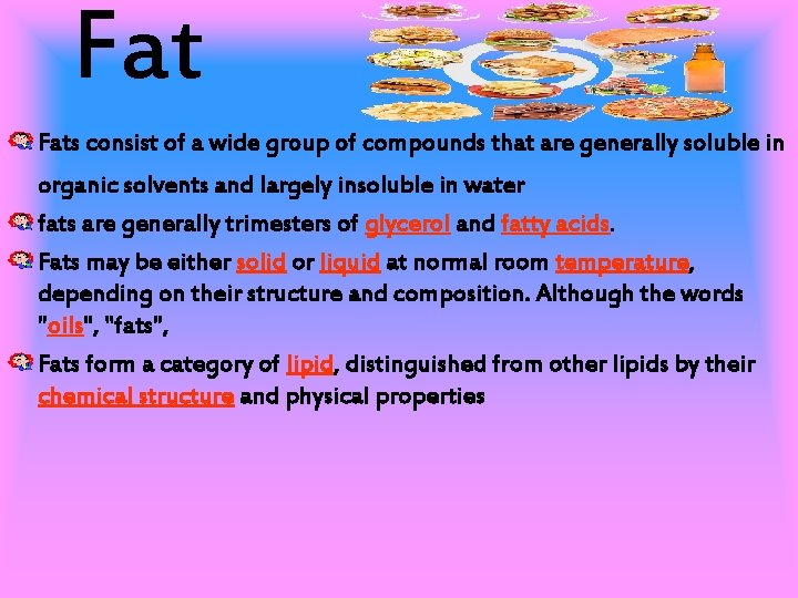 Fat Fats consist of a wide group of compounds that are generally soluble in
