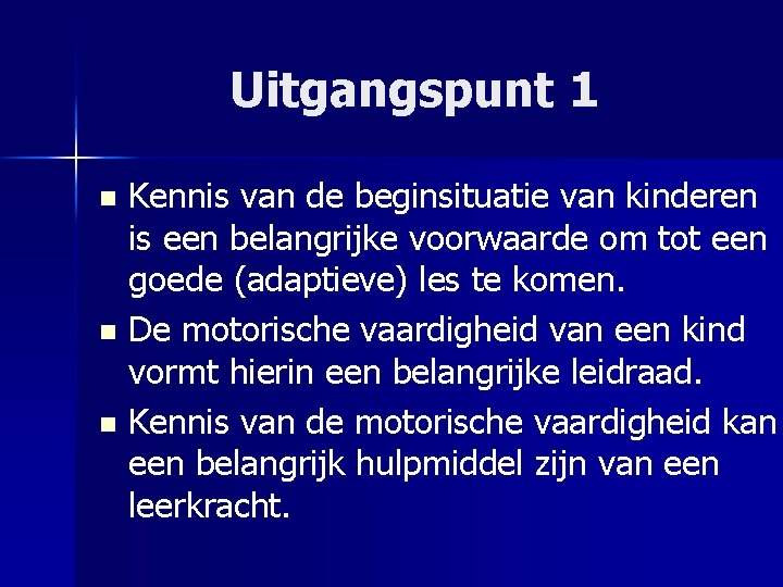 Uitgangspunt 1 Kennis van de beginsituatie van kinderen is een belangrijke voorwaarde om tot