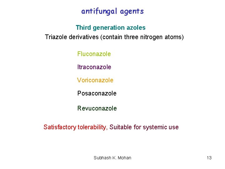 antifungal agents Third generation azoles Triazole derivatives (contain three nitrogen atoms) Fluconazole Itraconazole Voriconazole