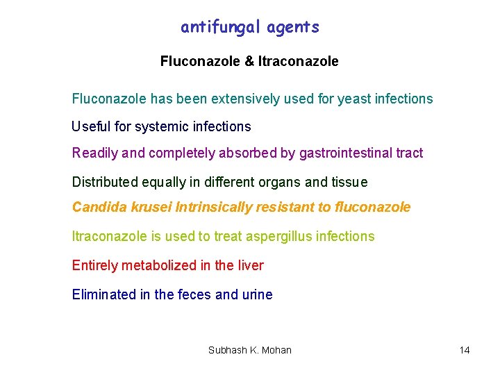 antifungal agents Fluconazole & Itraconazole Fluconazole has been extensively used for yeast infections Useful