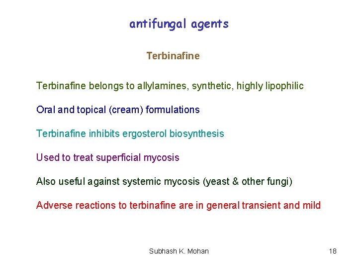 antifungal agents Terbinafine belongs to allylamines, synthetic, highly lipophilic Oral and topical (cream) formulations