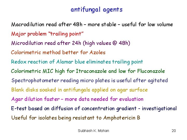 antifungal agents Macrodilution read after 48 h – more stable – useful for low