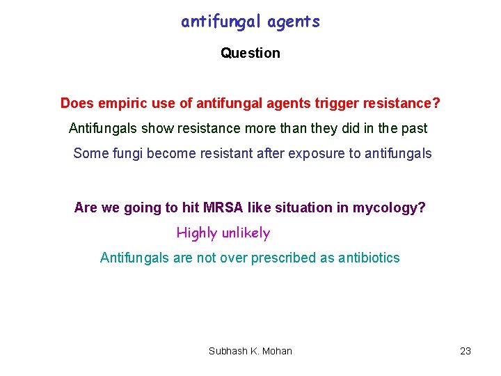 antifungal agents Question Does empiric use of antifungal agents trigger resistance? Antifungals show resistance